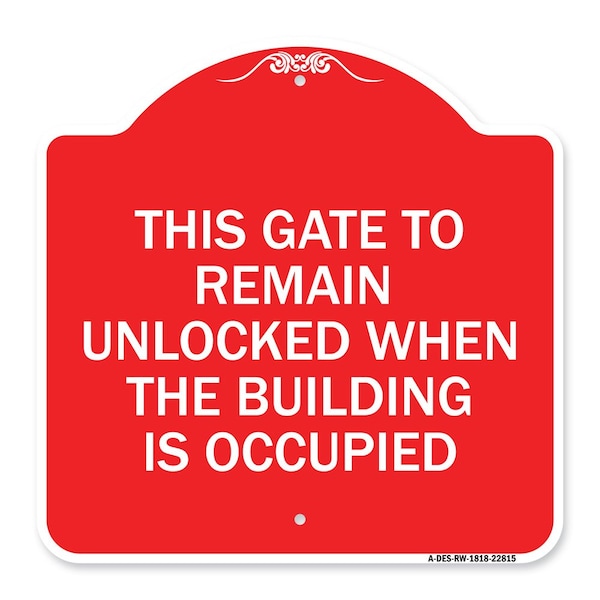 This Gate to Remain Unlocked When Building Is Occupied, Red & White Alum, 18" x 18", RW-1818-22815